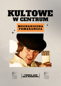 „Mechaniczna pomarańcza” | KULTOWE W CENTRUM