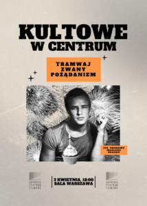 „Tramwaj zwany pożądaniem” | KULTOWE W CENTRUM