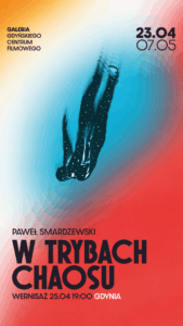 „W trybach chaosu” Paweł Smardzewski | WYSTAWA