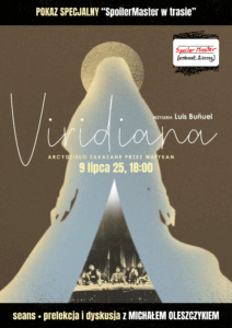 Viridiana | POKAZ SPECJALNY „SpoilerMaster w trasie” + prelekcja i dyskusja z Michałem Oleszczykiem